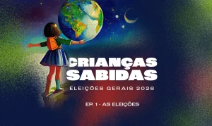 Podcast Crianças Sabidas Desmistifica Eleições 2026 para os Pequenos: Entenda o Voto e a Democracia